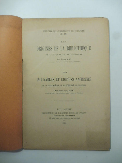 Les origines de la bibliotheque de l'Universitè de Toulouse; Les incunables et editions anciennes de la bibliotheque de l'Universitè de Toulouse